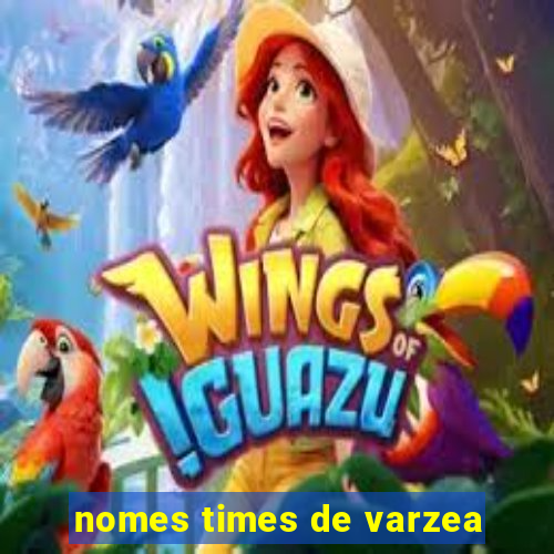 nomes times de varzea